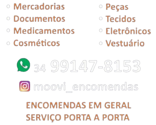 Uberlândia e região: mercadorias, documentos, medicamentos, cosméticos, peças, tecidos, eletrônicos, vestuário. WhatsApp (34) 99147-8153. Instagram @moovi_encomendas